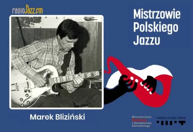 Marek Bliziński i jego niezapomniana gitara jazzowa na polskiej scenie Marek Bliziński i jego niezapomniana gitara jazzowa na polskiej scenie